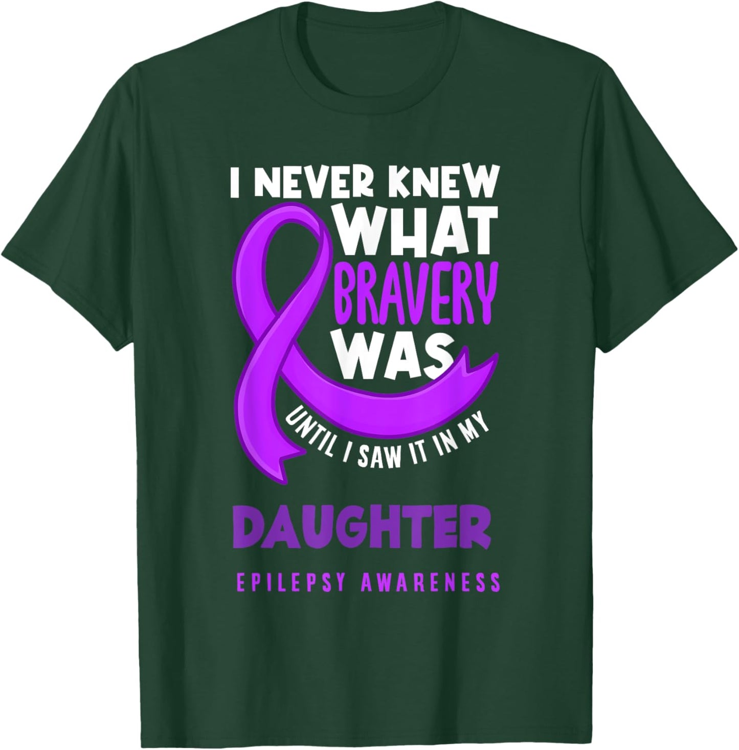 Daughter Mom Dad Epilepsy Support Epilepsy Awareness T-Shirt - T-Shirt | Forest