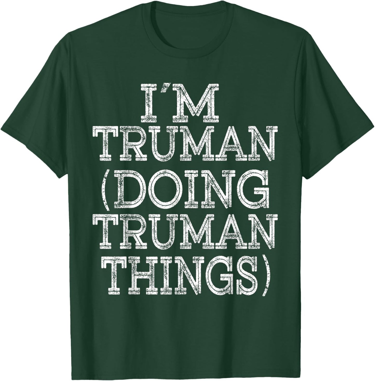 I'M TRUMAN DOING TRUMAN THINGS Family Reunion First Name T-Shirt - T-Shirt | Forest