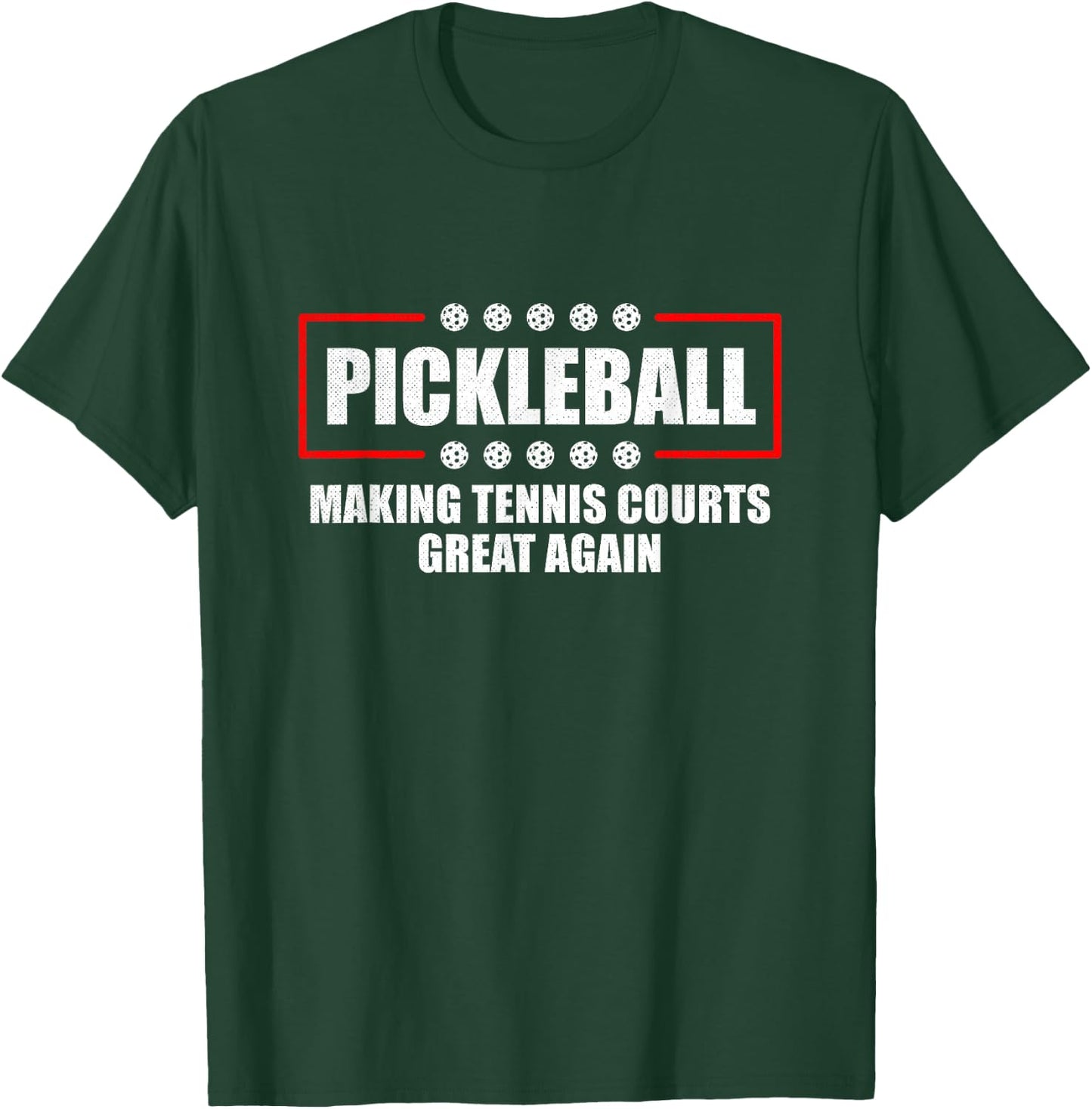 Pickleball Making Tennis Courts Great Again Funny T-Shirt - T-Shirt | Forest