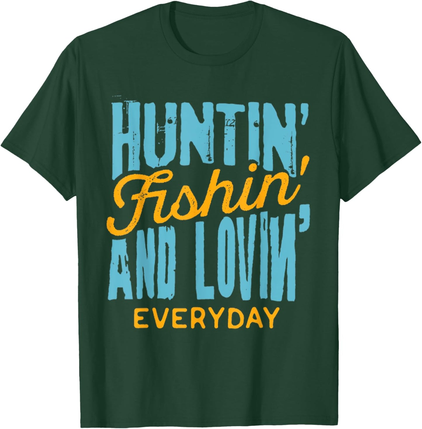 Hunting Fishing Loving Everyday Shirt for Outdoors Lovers T-Shirt - T-Shirt | Forest