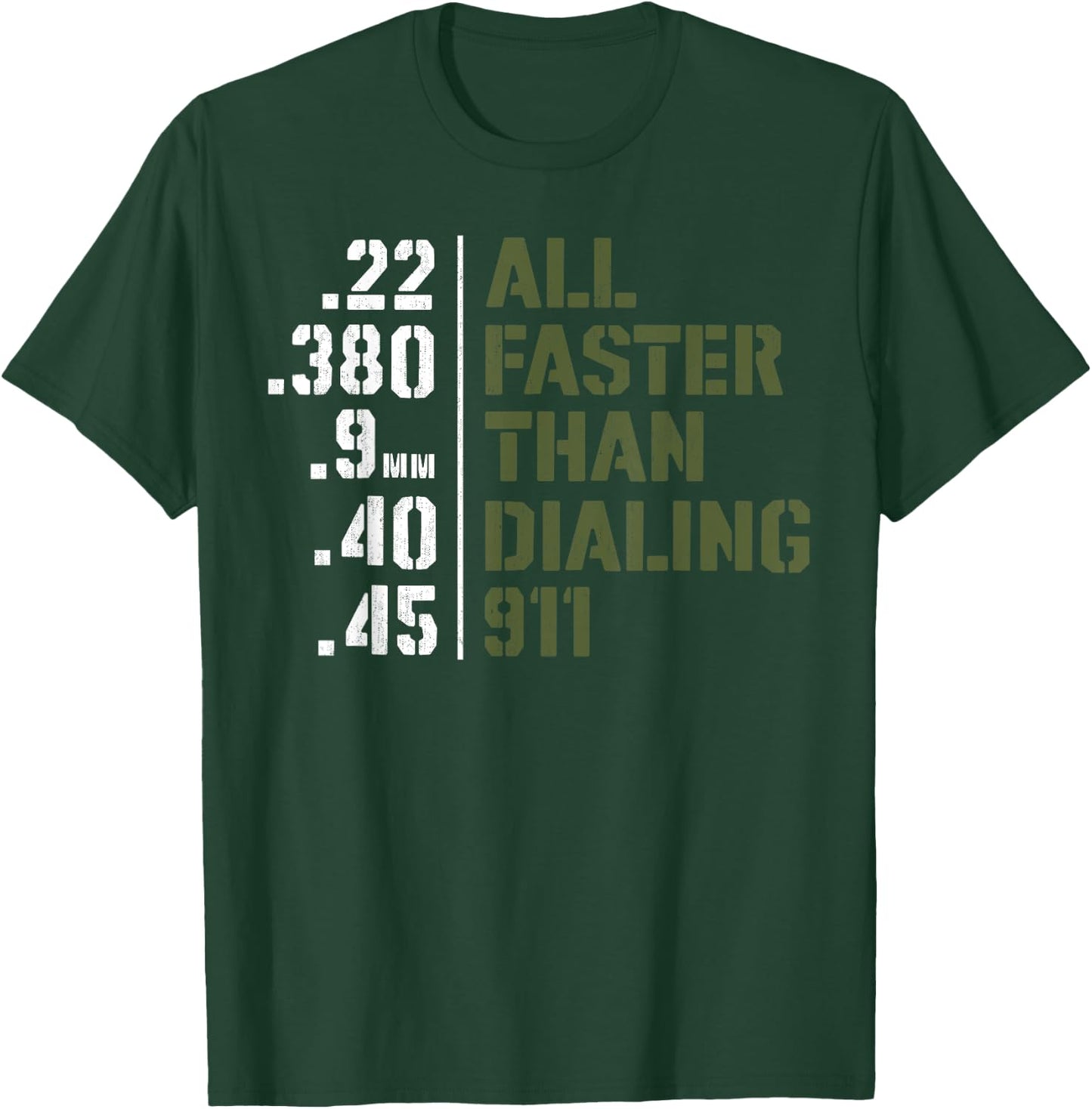 Ammo Gun Lovers Shirt - All Faster Than Dialing 911 T-Shirt - T-Shirt | Forest