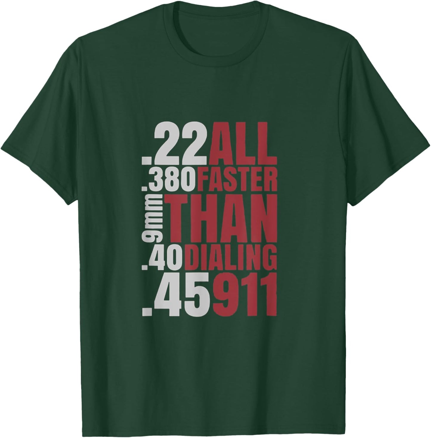22 380 9mm 40 45 All Faster Than Dialing 911 T-Shirt - T-Shirt | Forest