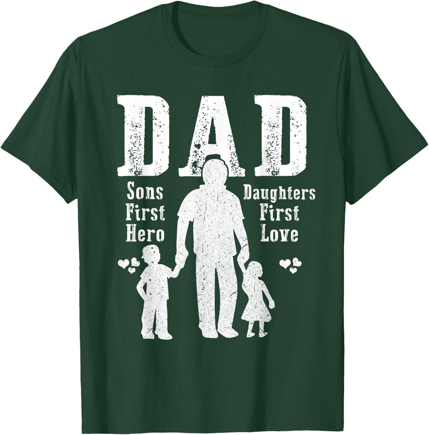 Dad A Sons First Hero A Daughters First Love Daddy Papa Pops T-Shirt - T-Shirt | Forest