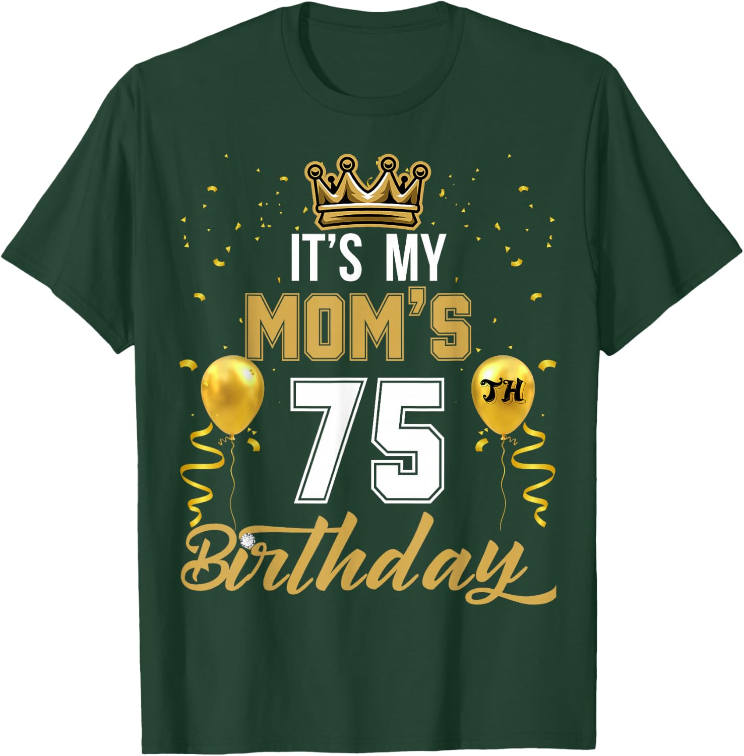 It's My Mom's 75th Birthday Ideas Celebrate Adults Vintage T-Shirt - T-Shirt | Forest