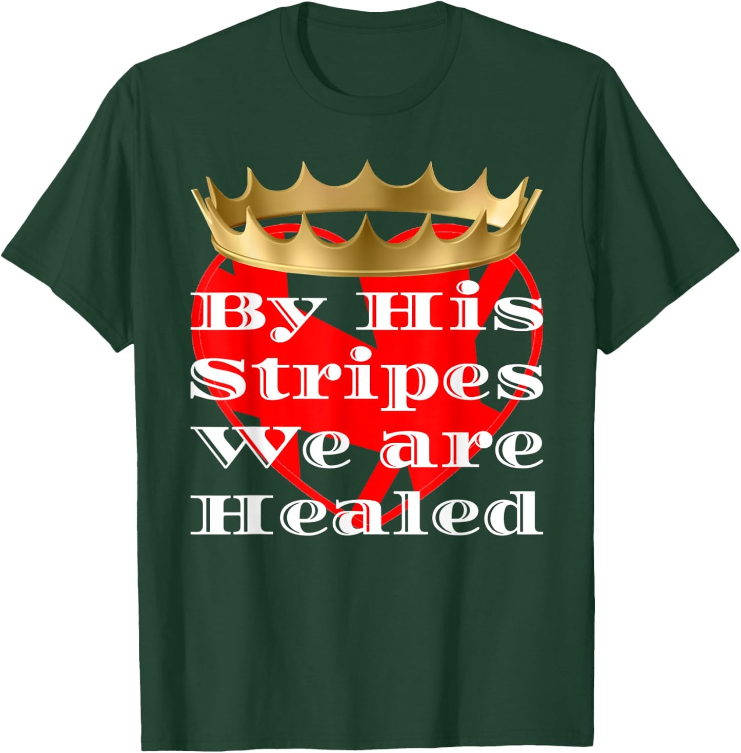 By His Stripes We Are Healed Religious T-Shirt - T-Shirt | Forest