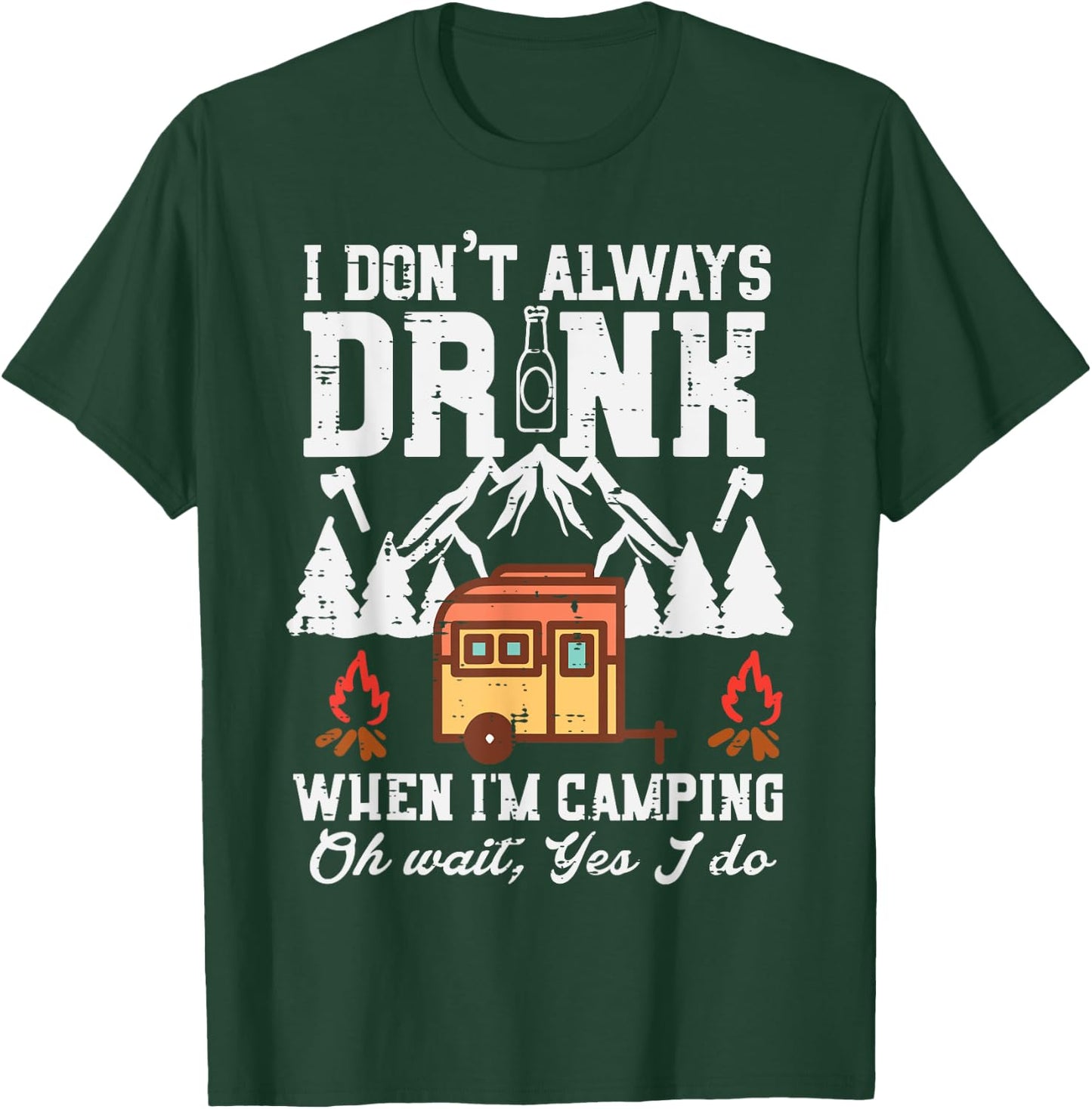 I Dont Always When Camping Oh Wait Funny Camp Van Men Women T-Shirt - T-Shirt | Forest