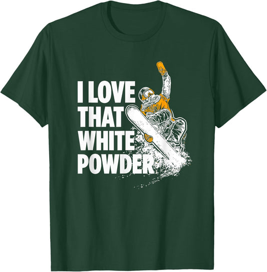 I Love That White Powder Snowboarder T-Shirt - T-Shirt | Forest