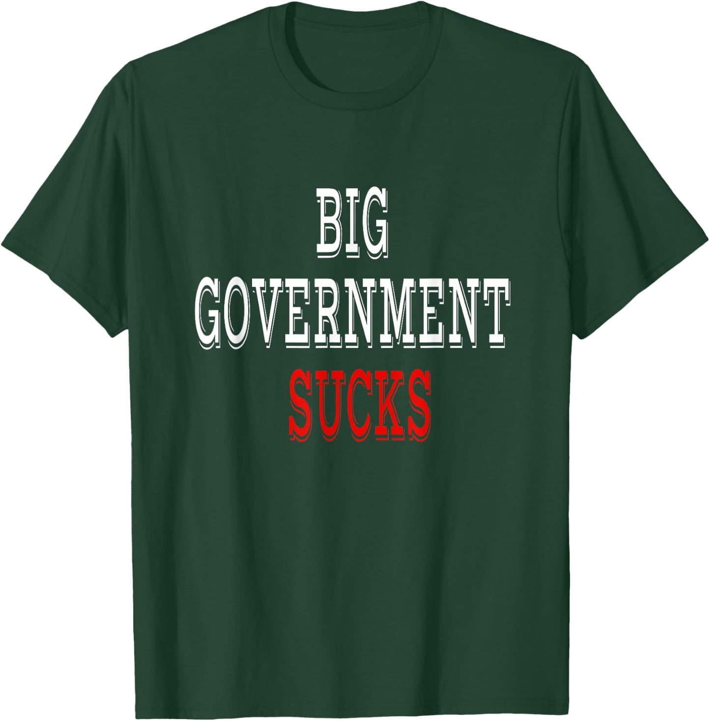 Big Government Sucks T-Shirt - T-Shirt | Forest