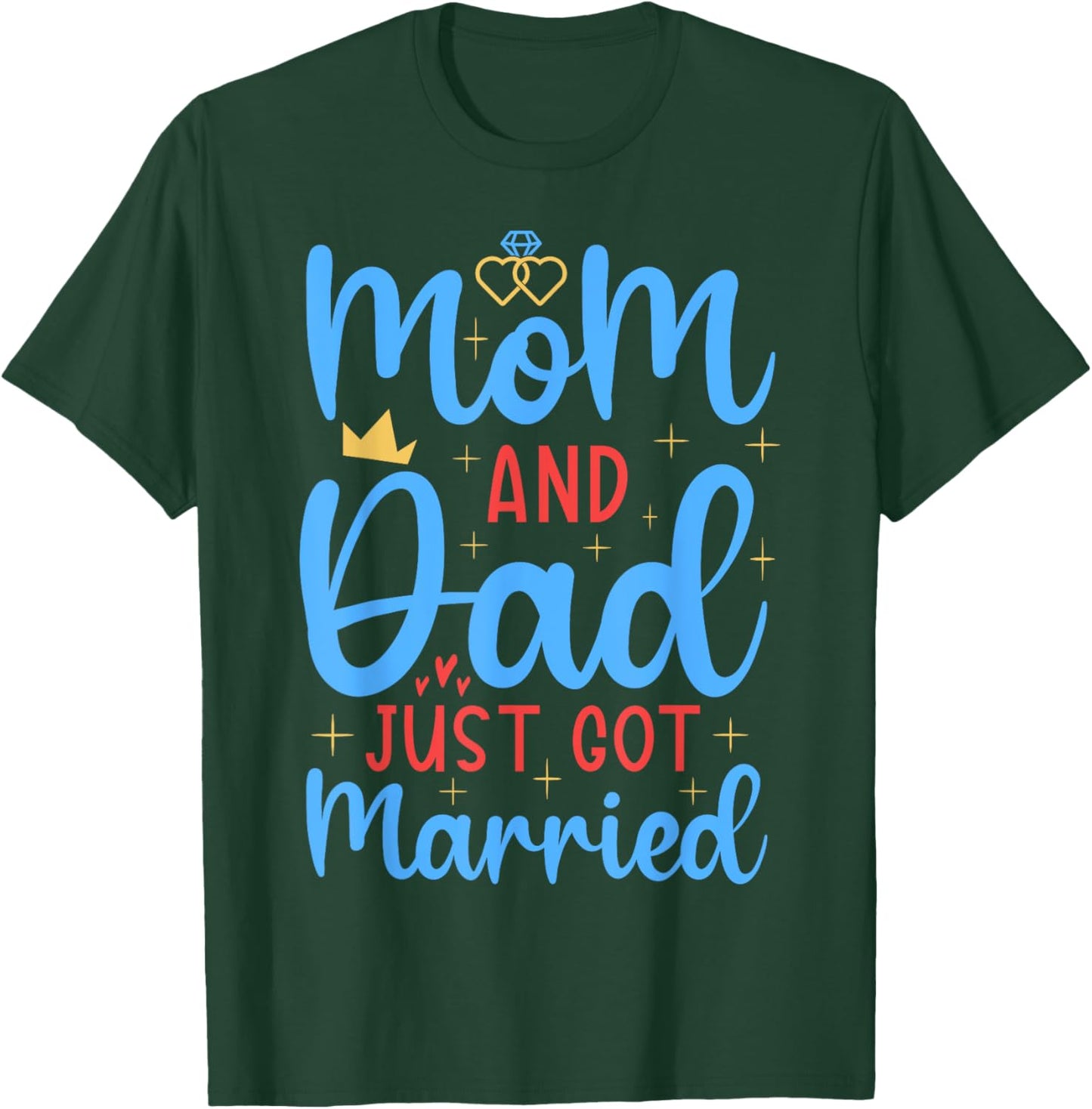 Mom & Dad Just Got Married Funny Family Wedding Celebration T-Shirt - T-Shirt | Forest