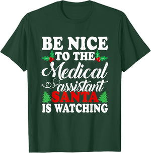 Be Nice To The Medical Assistant Santa Is Watching Xmas T-Shirt - T-Shirt | Forest