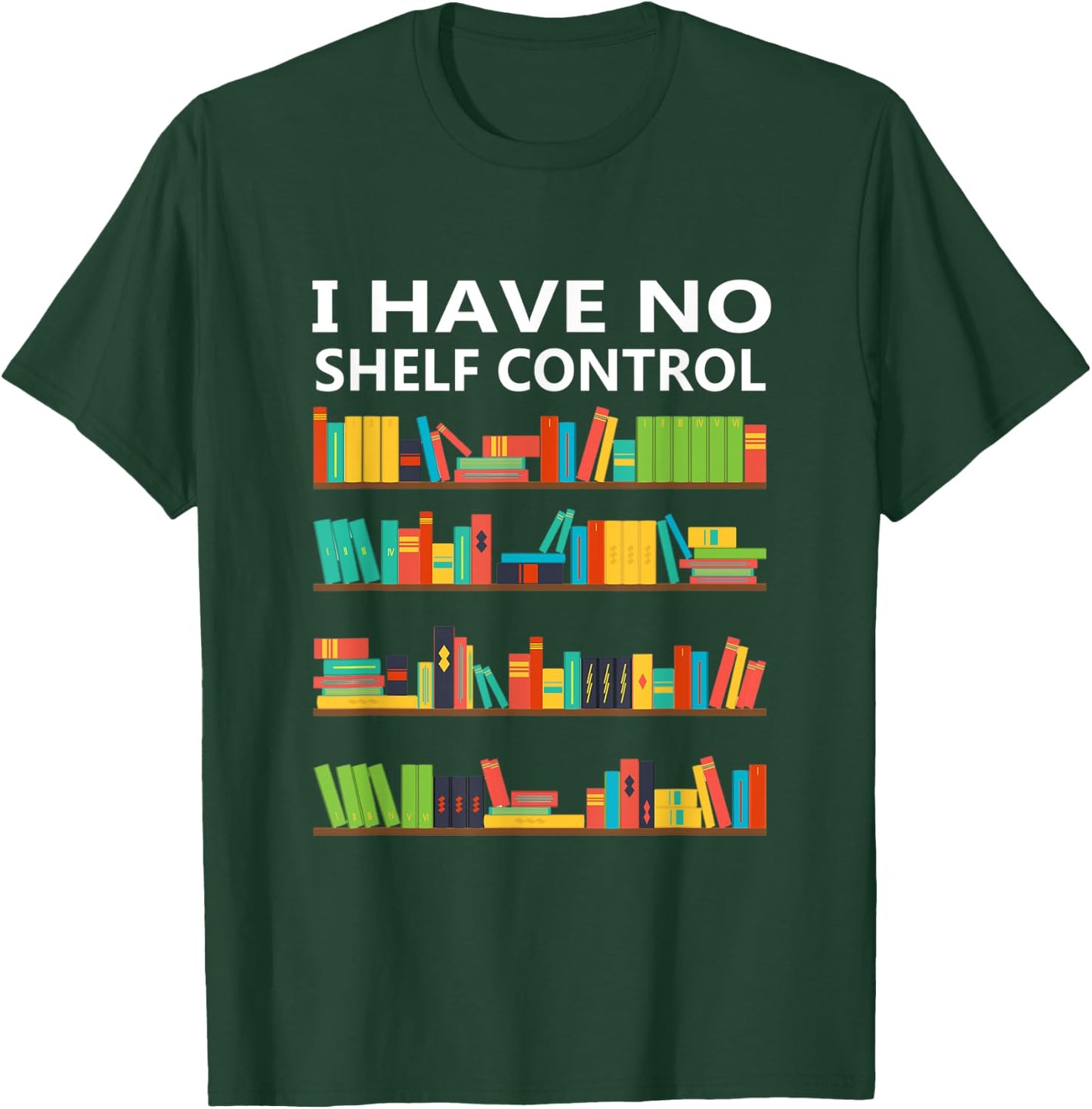 I Have No Shelf Control Funny Book Lover Cute Reading Gift T-Shirt - T-Shirt | Forest