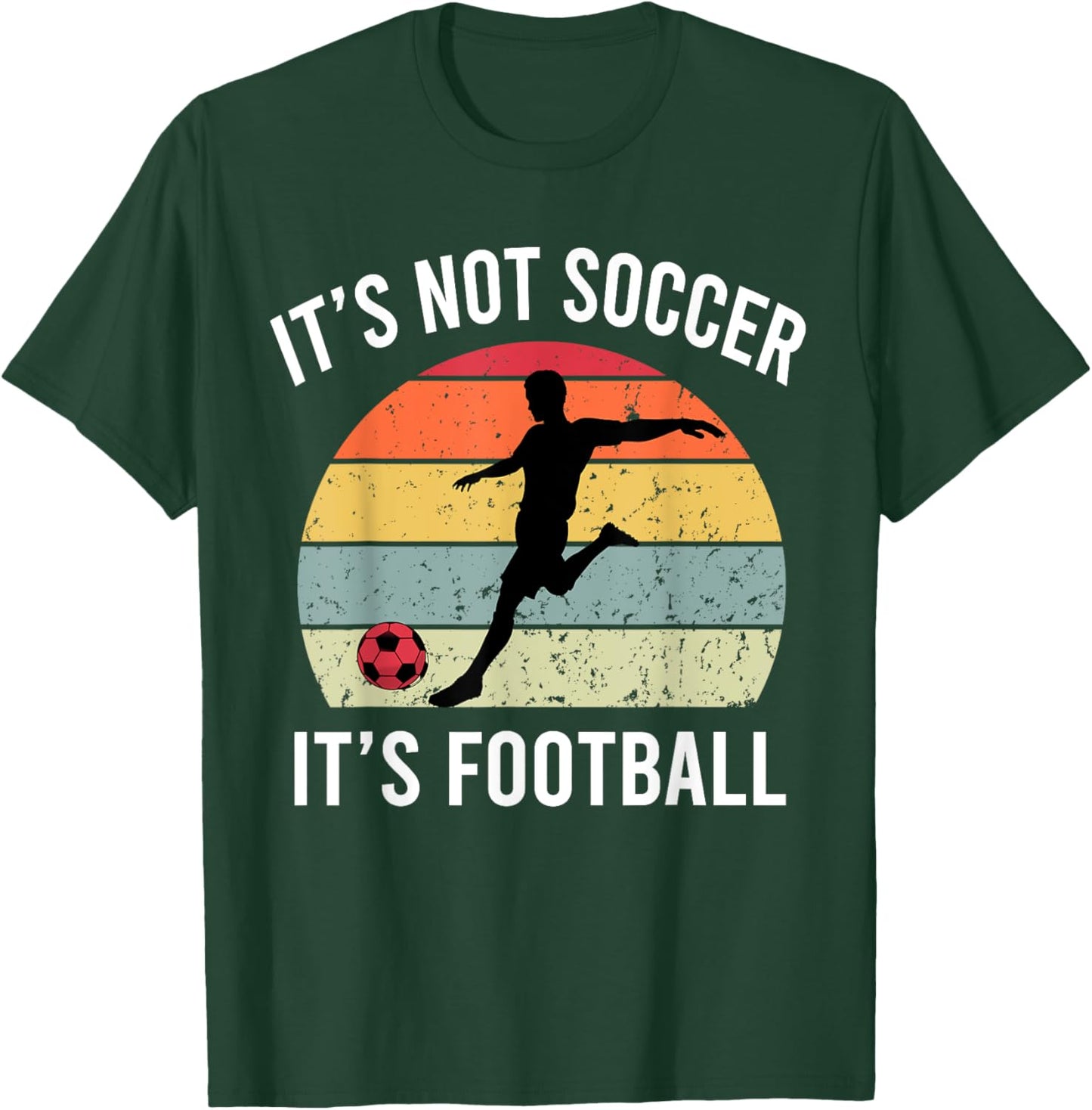 It's Not Soccer It's Football Funny Football Soccer Vintage T-Shirt - T-Shirt | Forest