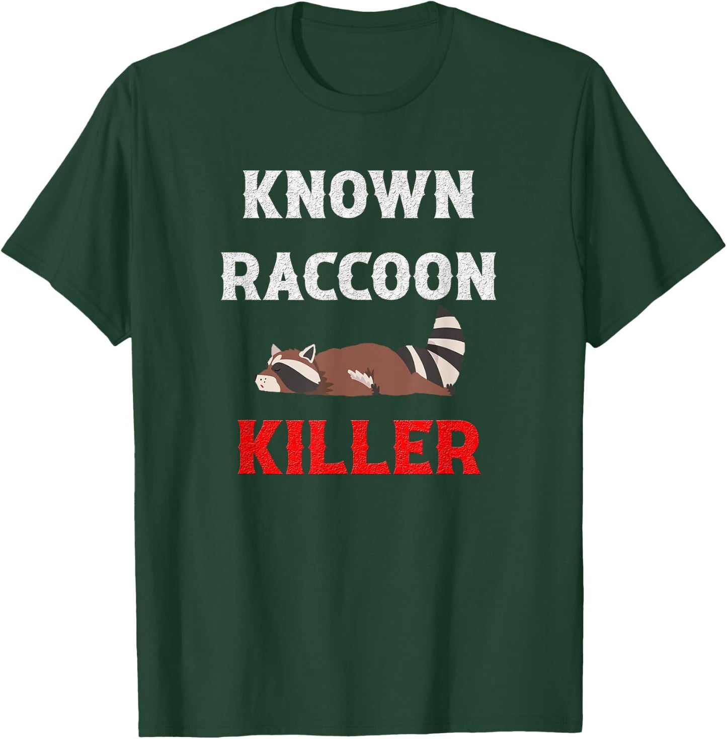 Known Raccoon Killer Hunter Trapper T-Shirt - T-Shirt | Forest