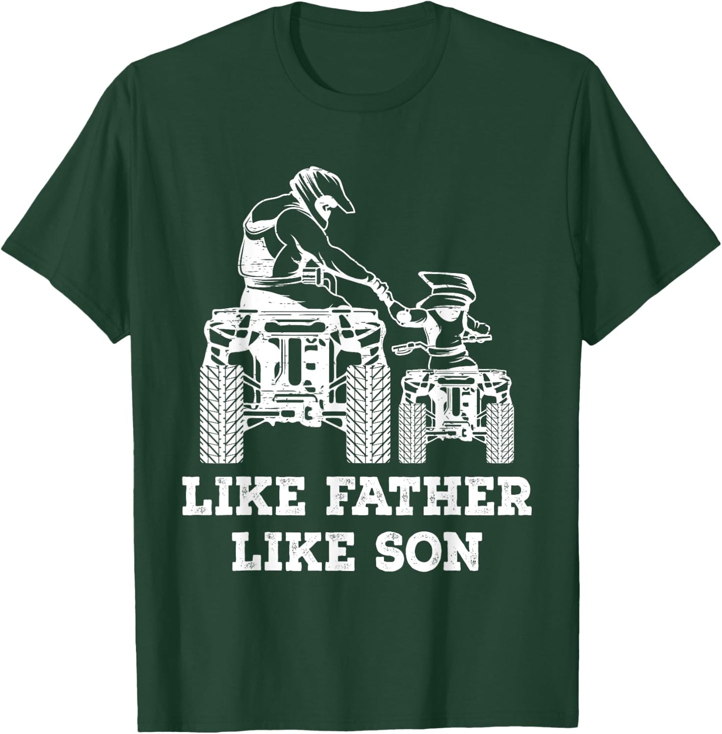 Quad Bike - Like Father Like Son Four Wheeler ATV Gift T-Shirt - T-Shirt | Forest