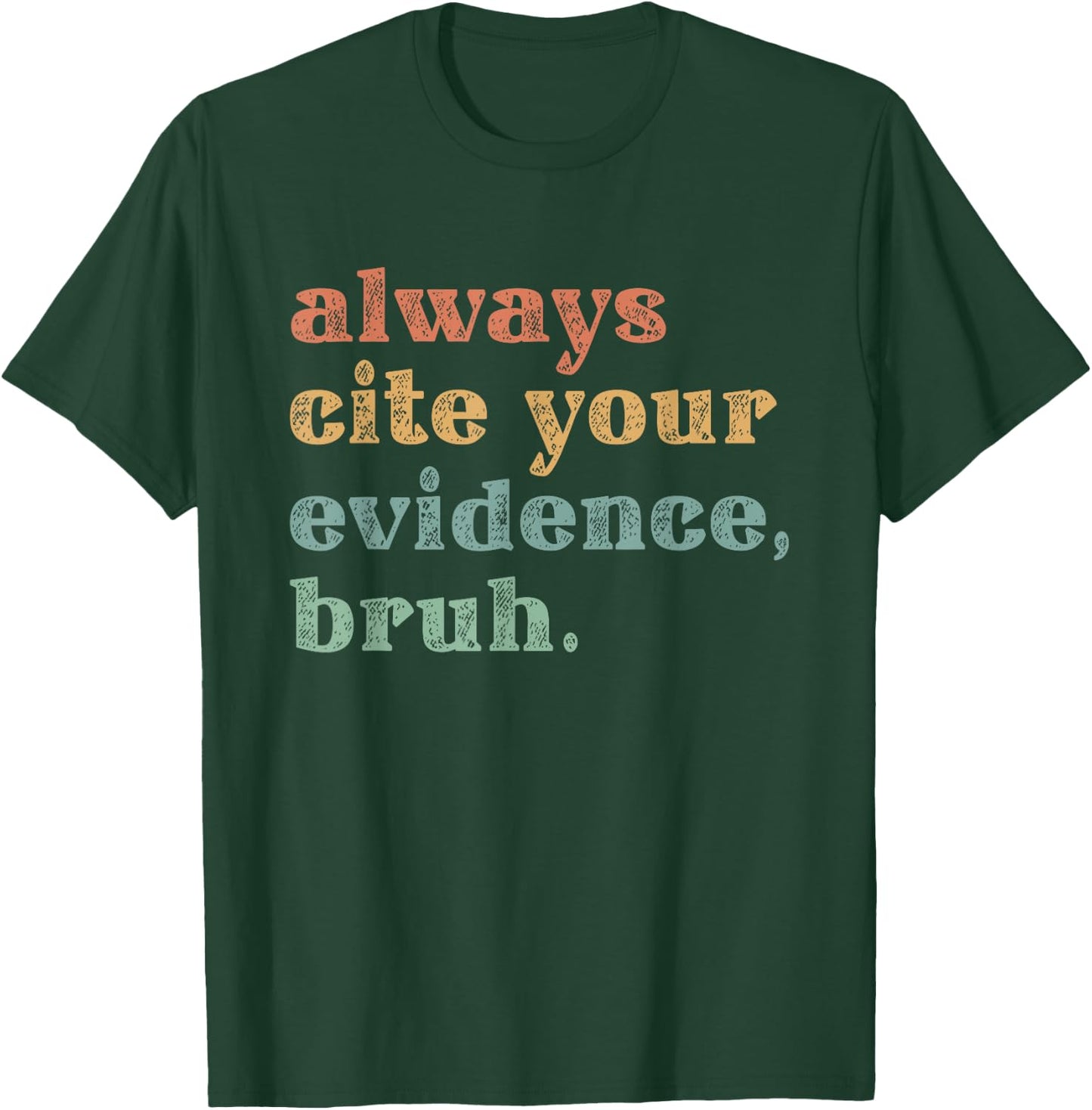 Always Cite Your Evidence Bruh Educational T-Shirt - T-Shirt | Forest
