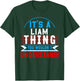 It's A LIAM Thing You Wouldn't Understand LIAM T-Shirt - T-Shirt | Forest