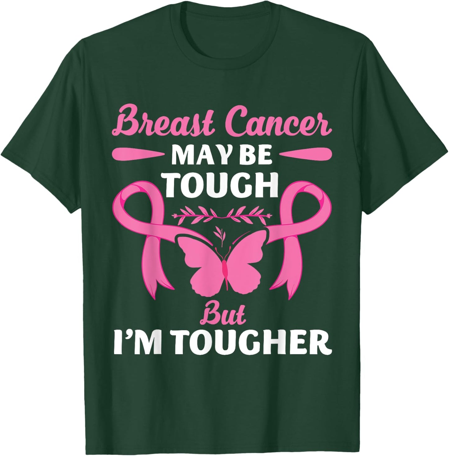 Breast Cancer May Be Tough But I'm Tougher Fighter T-Shirt - T-Shirt | Forest