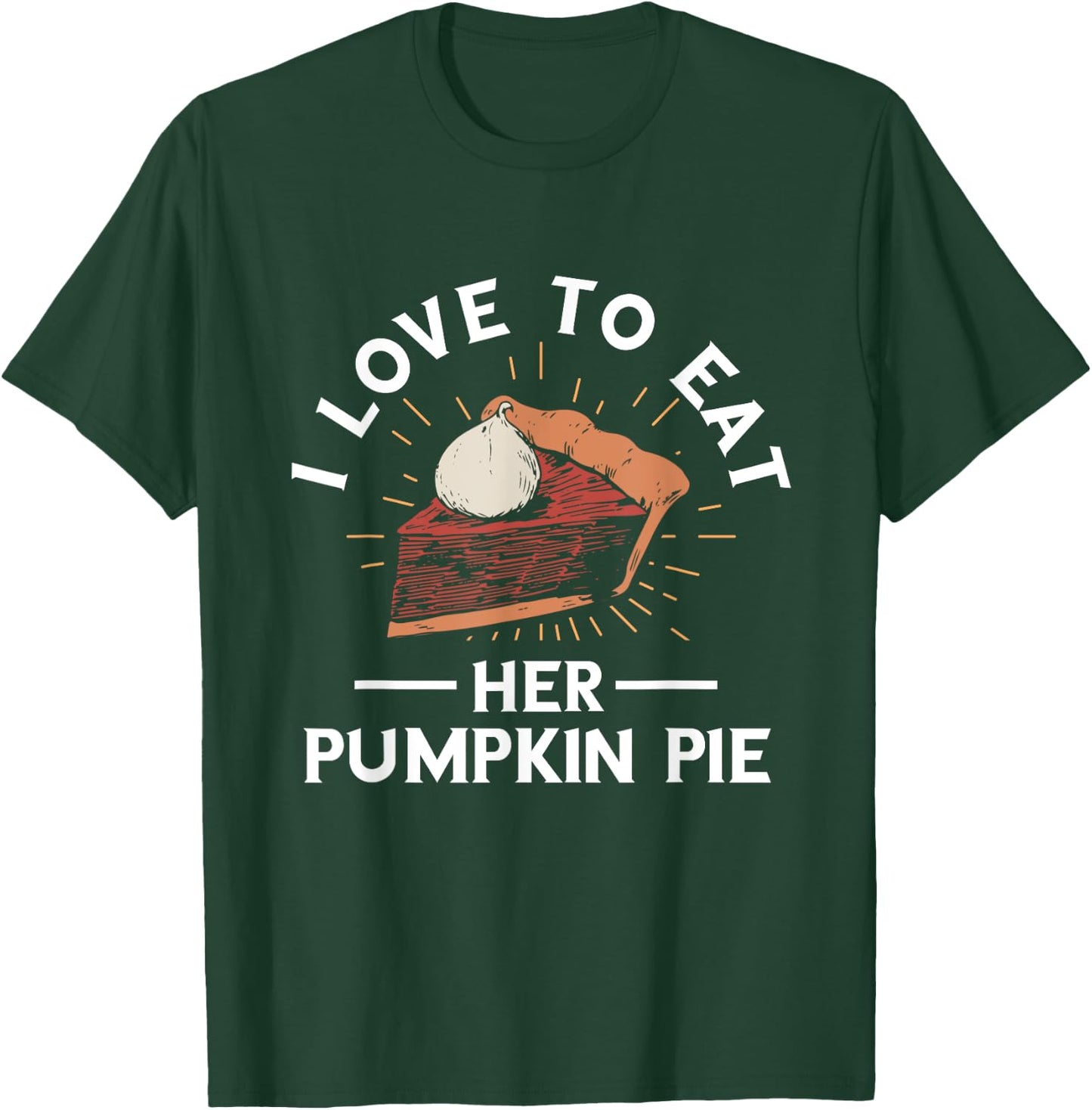 Pumpkin Pie I Love To Eat Her Pumpkin Pie Thanksgiving T-Shirt - T-Shirt | Forest