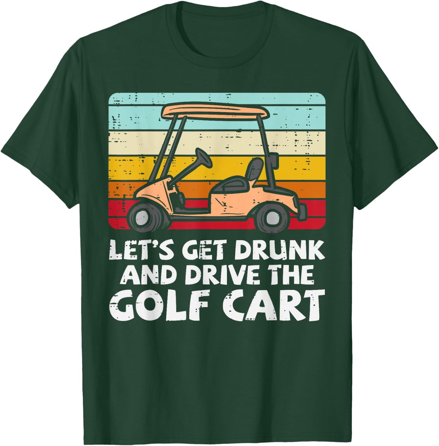 Get Drunk Drive Golf Cart Retro Golfing Drinking Golfer Dad T-Shirt - T-Shirt | Forest