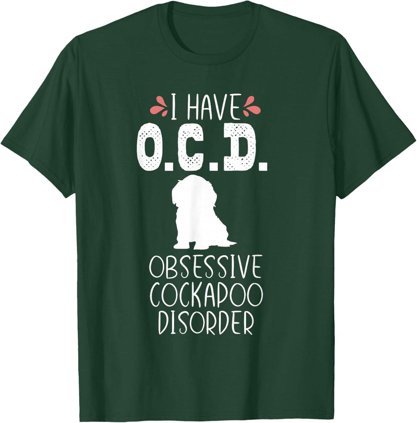 Funny Cockapoo Dog Mom Dad Cute OCD Lover Puppy Owner Gift T-Shirt - T-Shirt | Forest