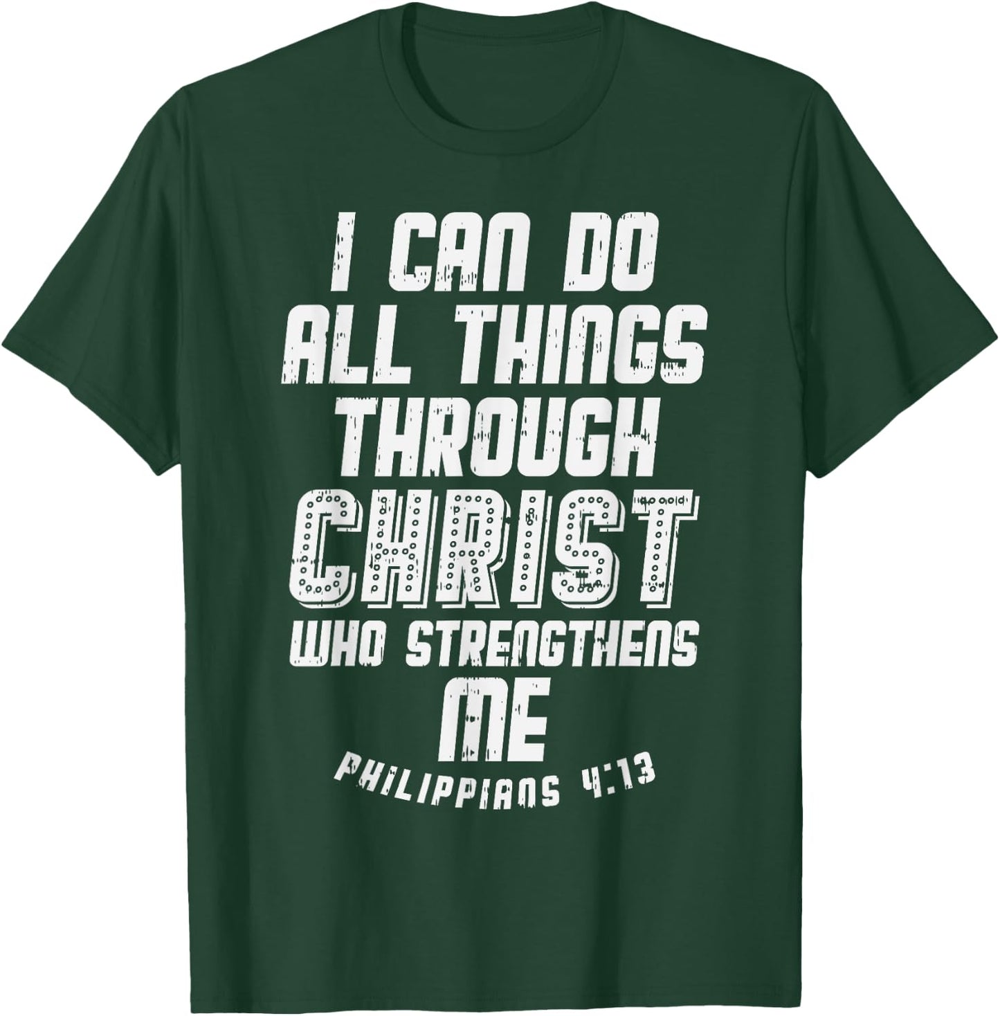 I Can Do Things Through Christ Philippians Jesus Gift T-Shirt - T-Shirt | Forest