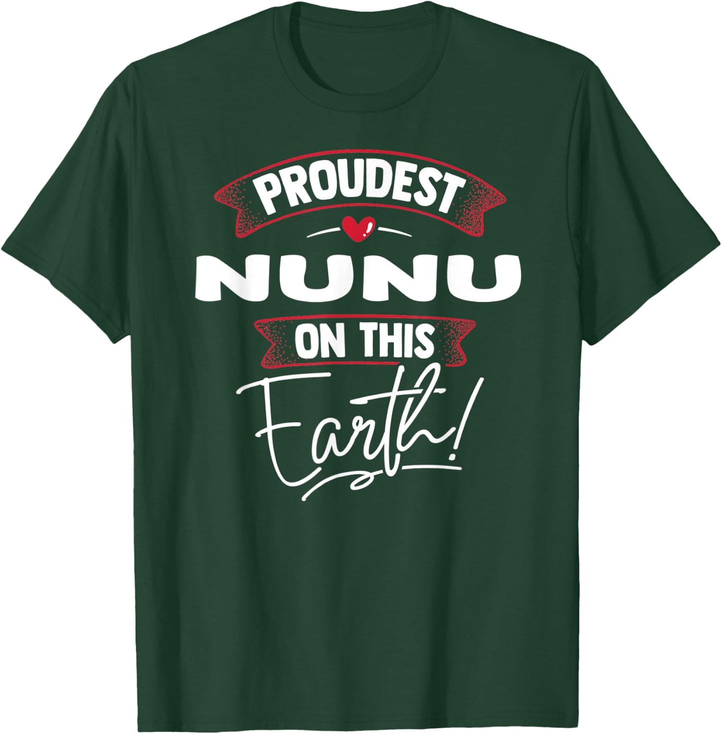 Funny Proudest Nunu On This Earth Shirt Gift T-Shirt - T-Shirt | Forest