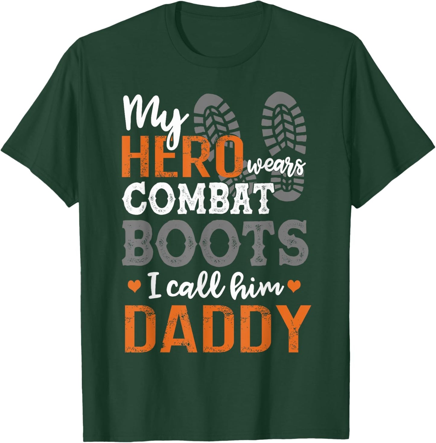 My Hero Wears Combat Boots I Call Him Daddy Funny T-Shirt - T-Shirt | Forest
