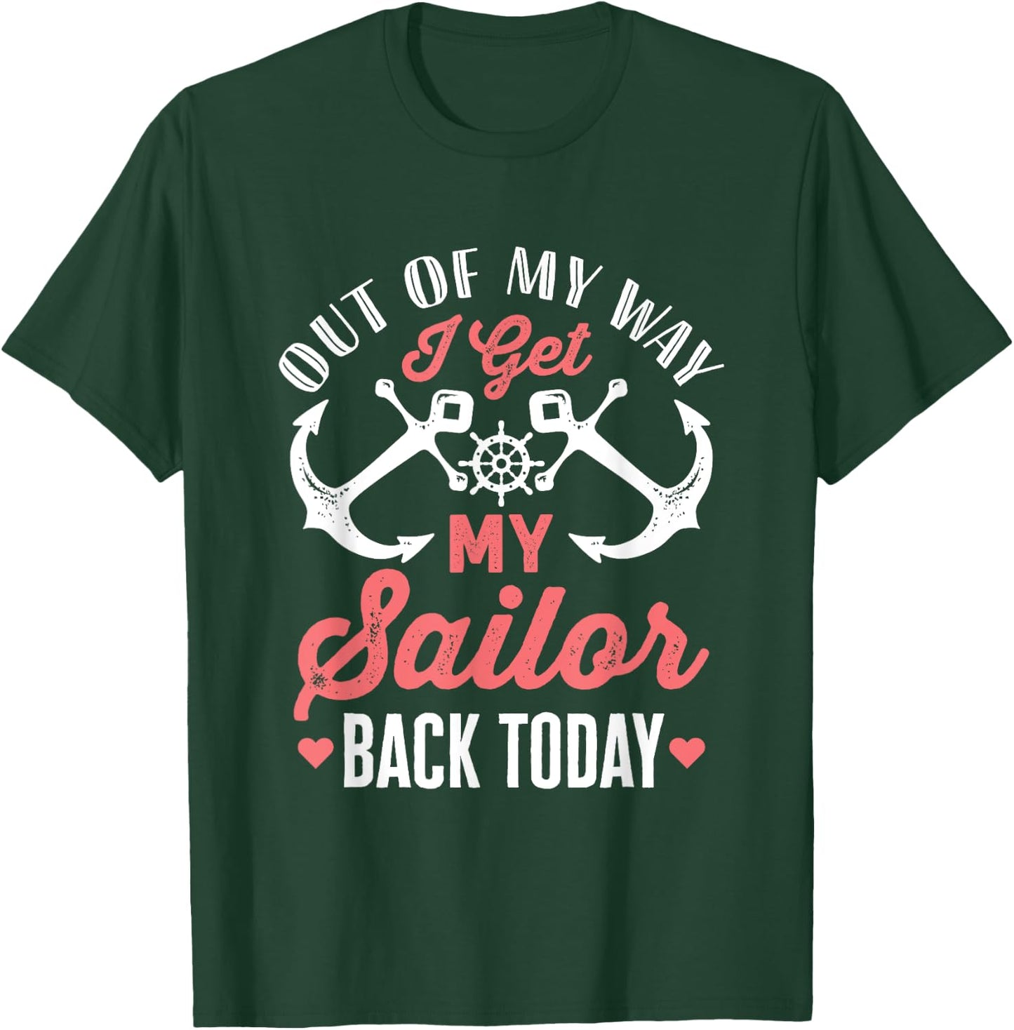 Out Of My Way I Get My Sailor Back Today Military Homecoming T-Shirt - T-Shirt | Forest