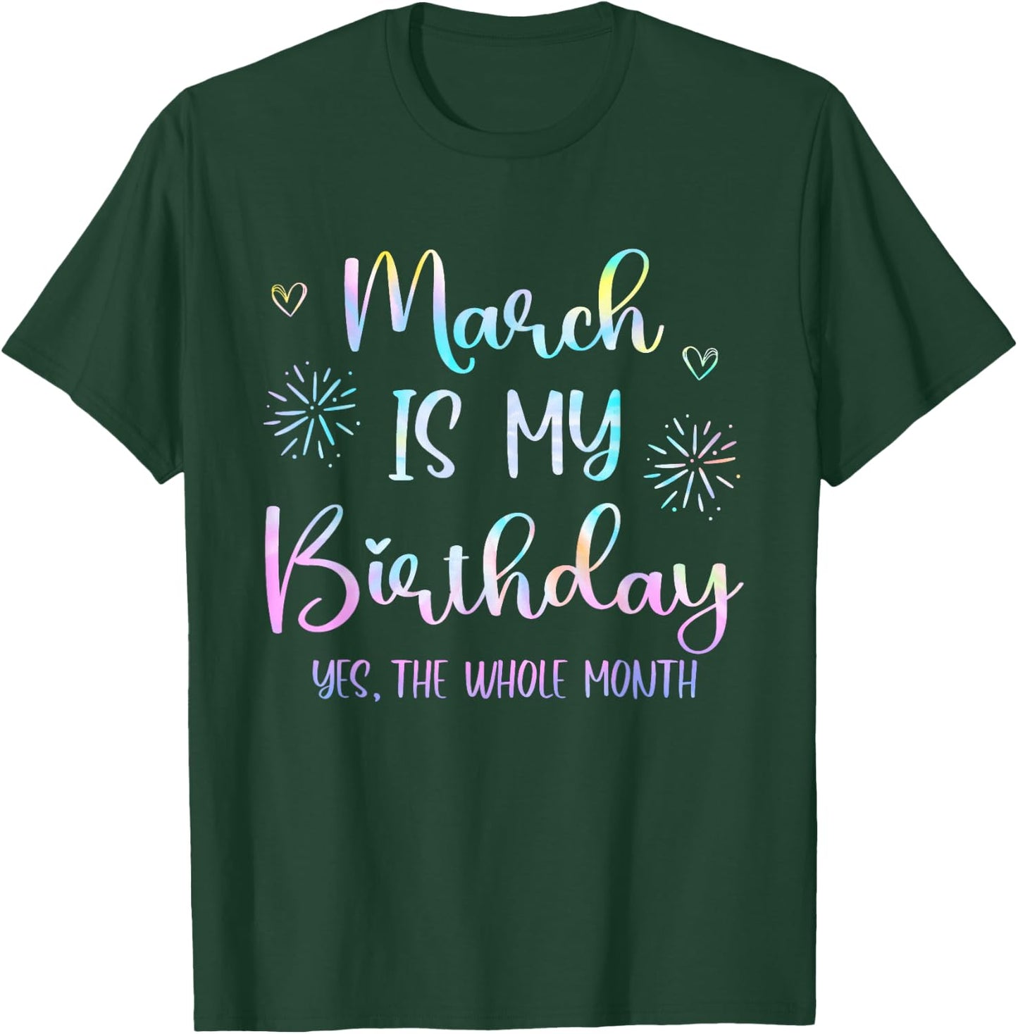 March Is My Birthday The Whole Month Funny March B-day T-Shirt - T-Shirt | Forest