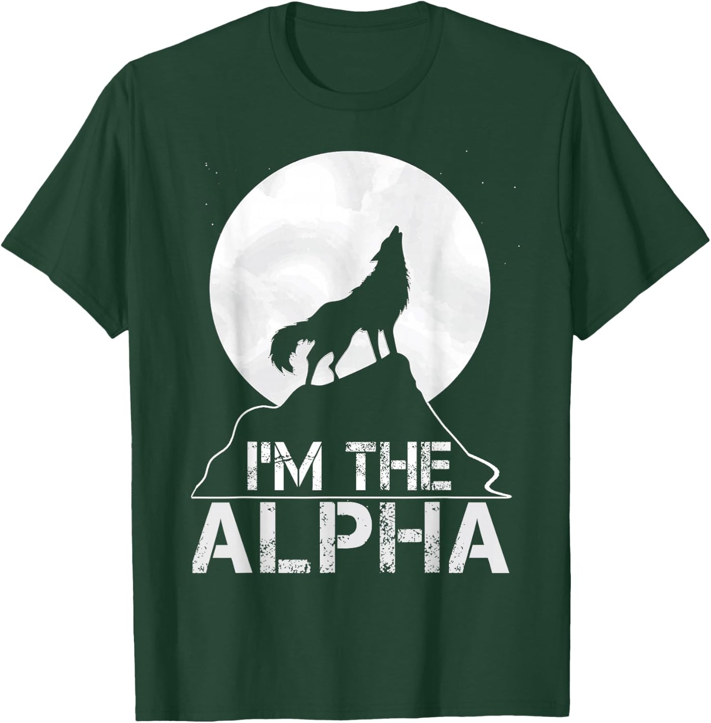 I'm the Alpha Birthday Gift T-Shirt - T-Shirt | Forest