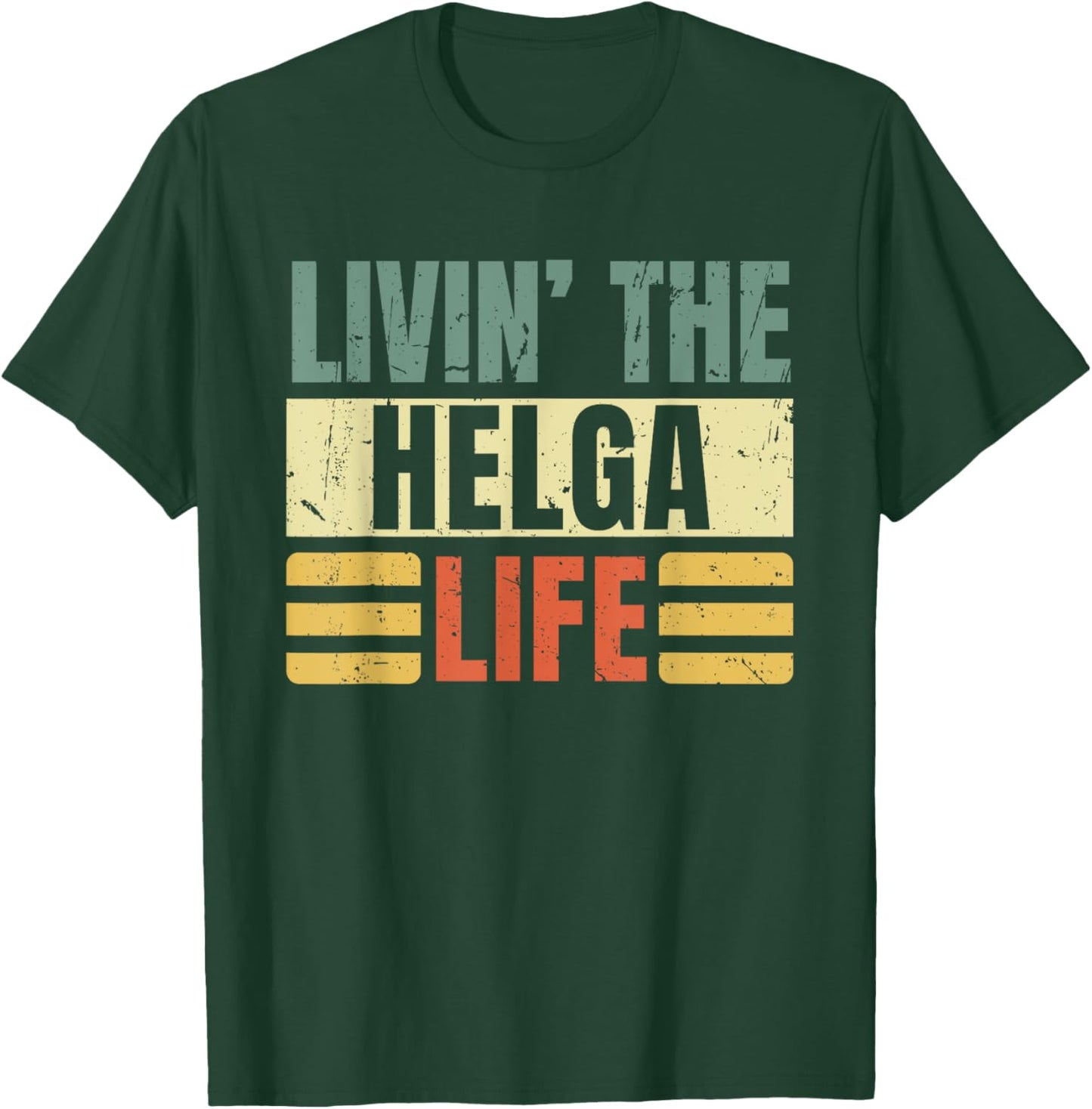First Name Helga Retro Legend Quote Livin' The Life T-Shirt - T-Shirt | Forest
