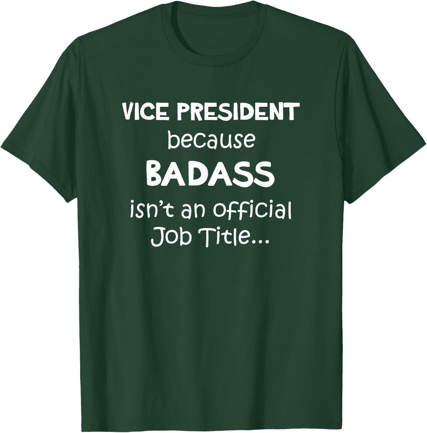 Vice President - Badass Job - Funny Veep VP 2nd In Command T-Shirt - T-Shirt | Forest