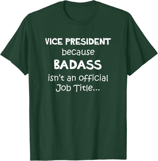 Vice President - Badass Job - Funny Veep VP 2nd In Command T-Shirt - T-Shirt | Forest