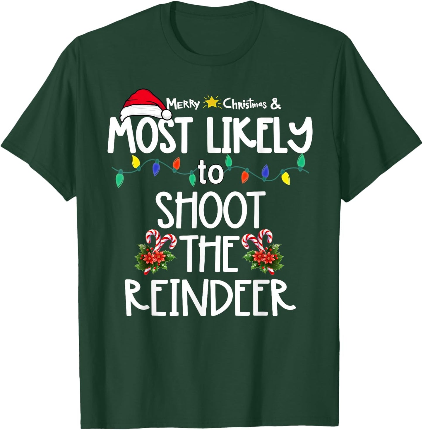 Most Likely To Shoot The Reindeer Xmas Hunting T-Shirt - T-Shirt | Forest