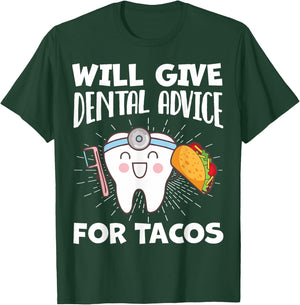 Will Give Dental Advice For Tacos Funny Dentist Hygienist T-Shirt - T-Shirt | Forest