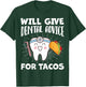 Will Give Dental Advice For Tacos Funny Dentist Hygienist T-Shirt - T-Shirt | Forest