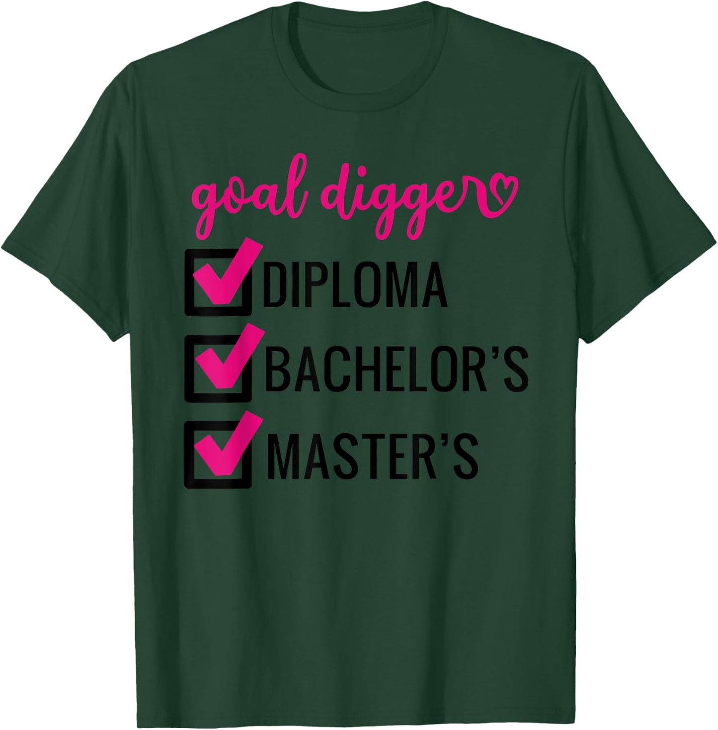 Goal Digger Inspirational Quotes Master's Degree Graduation T-Shirt - T-Shirt | Forest