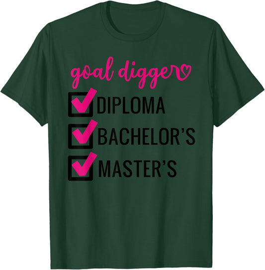 Goal Digger Inspirational Quotes Master's Degree Graduation T-Shirt - T-Shirt | Forest