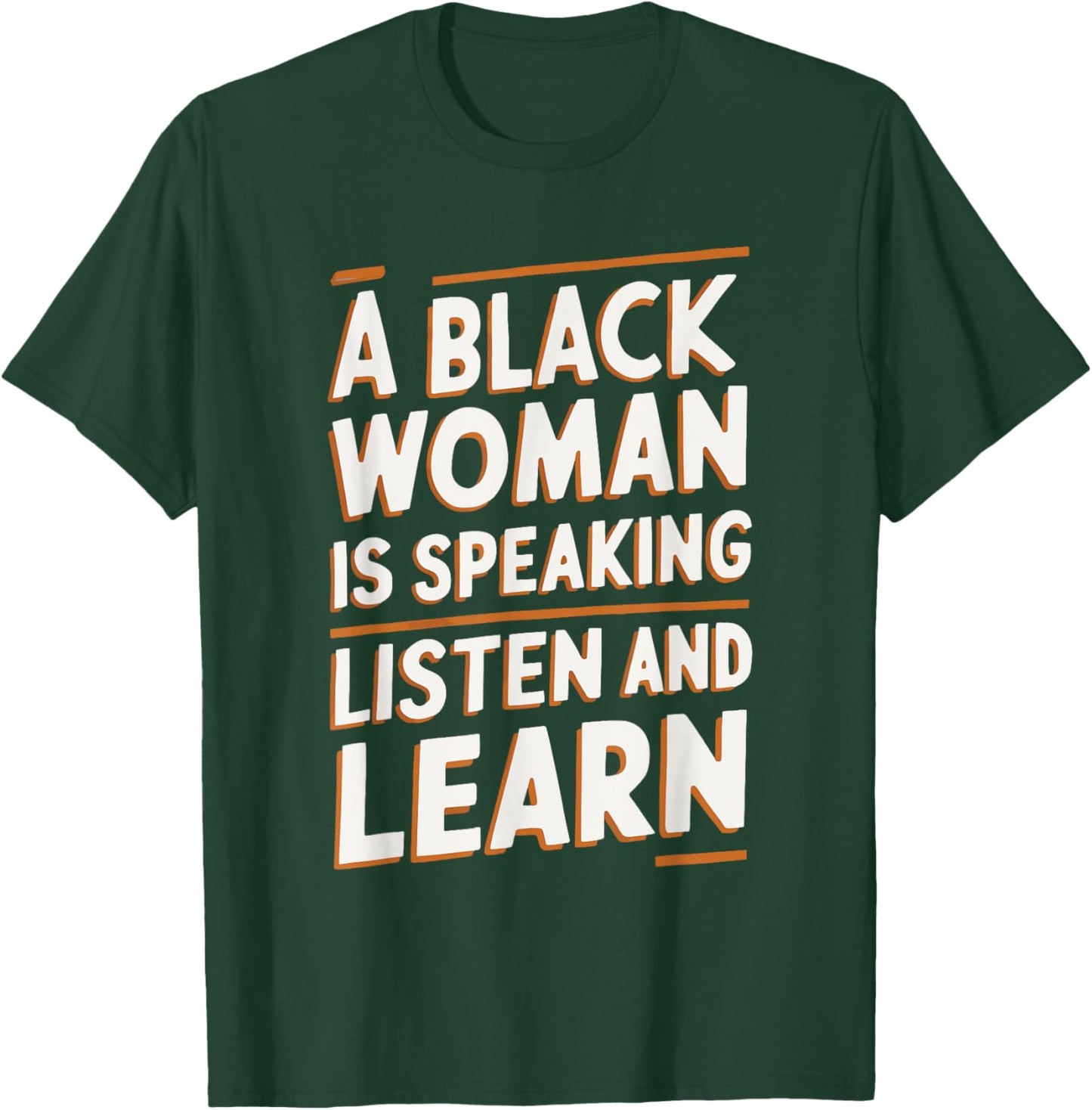 A Black Woman Is Speaking Listen And Learn T-Shirt - T-Shirt | Forest