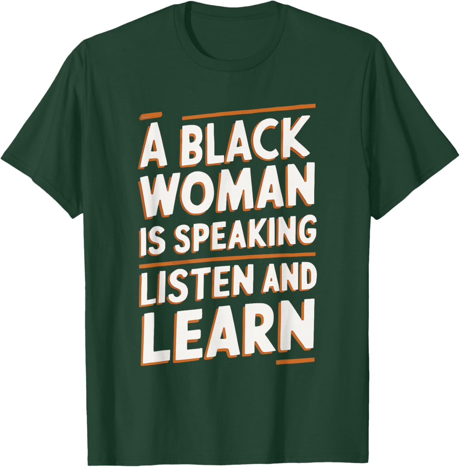 A Black Woman Is Speaking Listen And Learn T-Shirt - T-Shirt | Forest