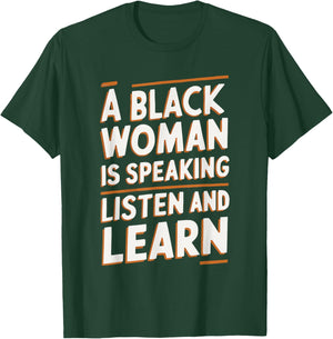 A Black Woman Is Speaking Listen And Learn T-Shirt - T-Shirt | Forest