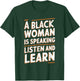 A Black Woman Is Speaking Listen And Learn T-Shirt - T-Shirt | Forest