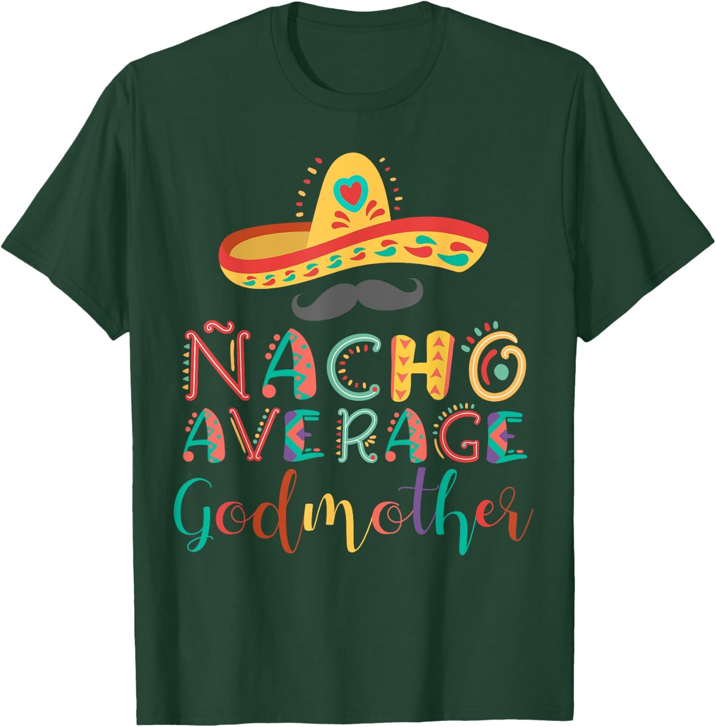 Nacho Average Godmother Cinco De Mayo T-Shirt - T-Shirt | Forest