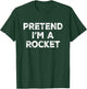 Pretend I'm A Rocket Lazy Halloween Costume T-Shirt - T-Shirt | Forest