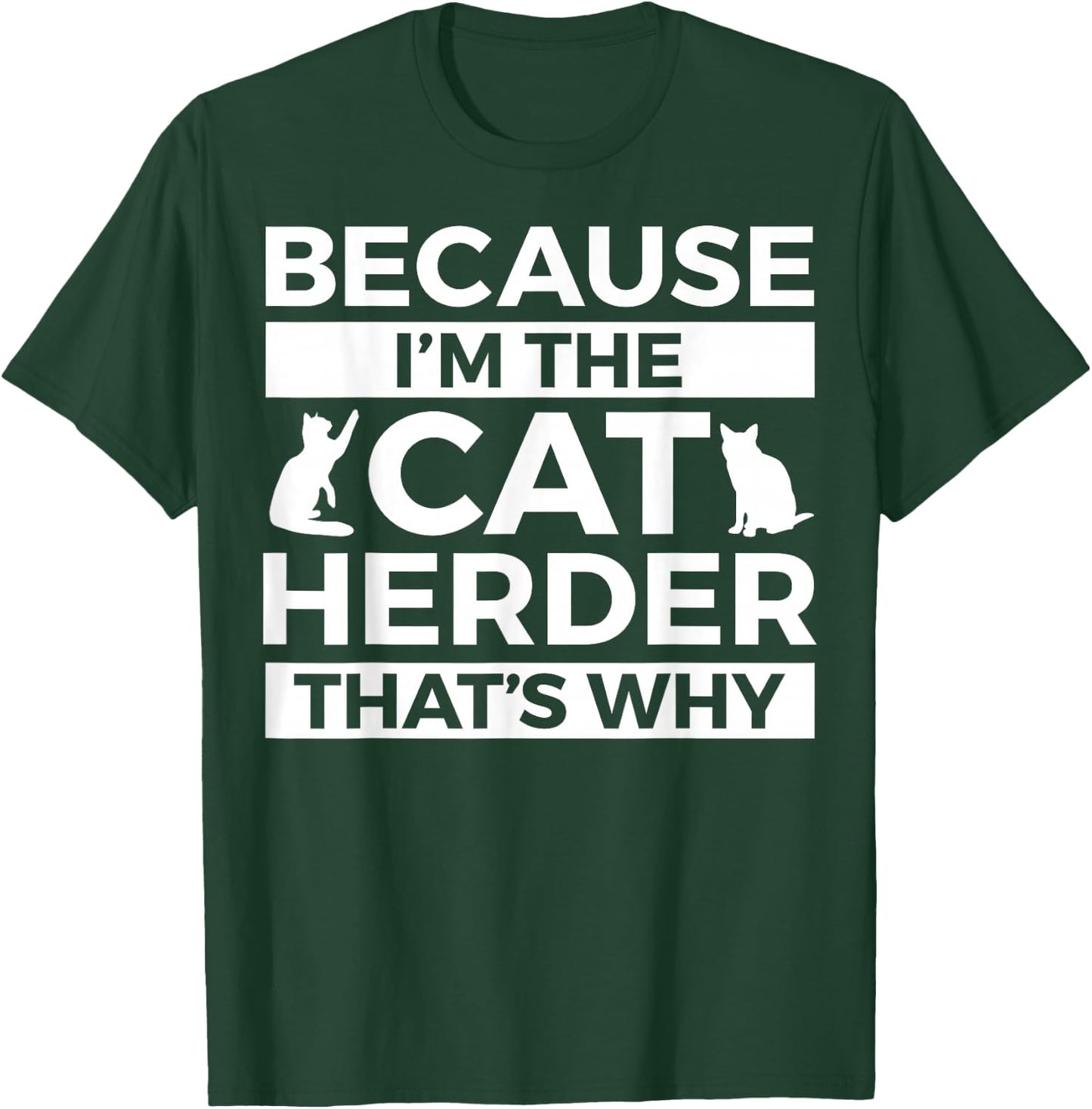 Cat Herder Apparel - Funny Cute Herders Design T-Shirt - T-Shirt | Forest