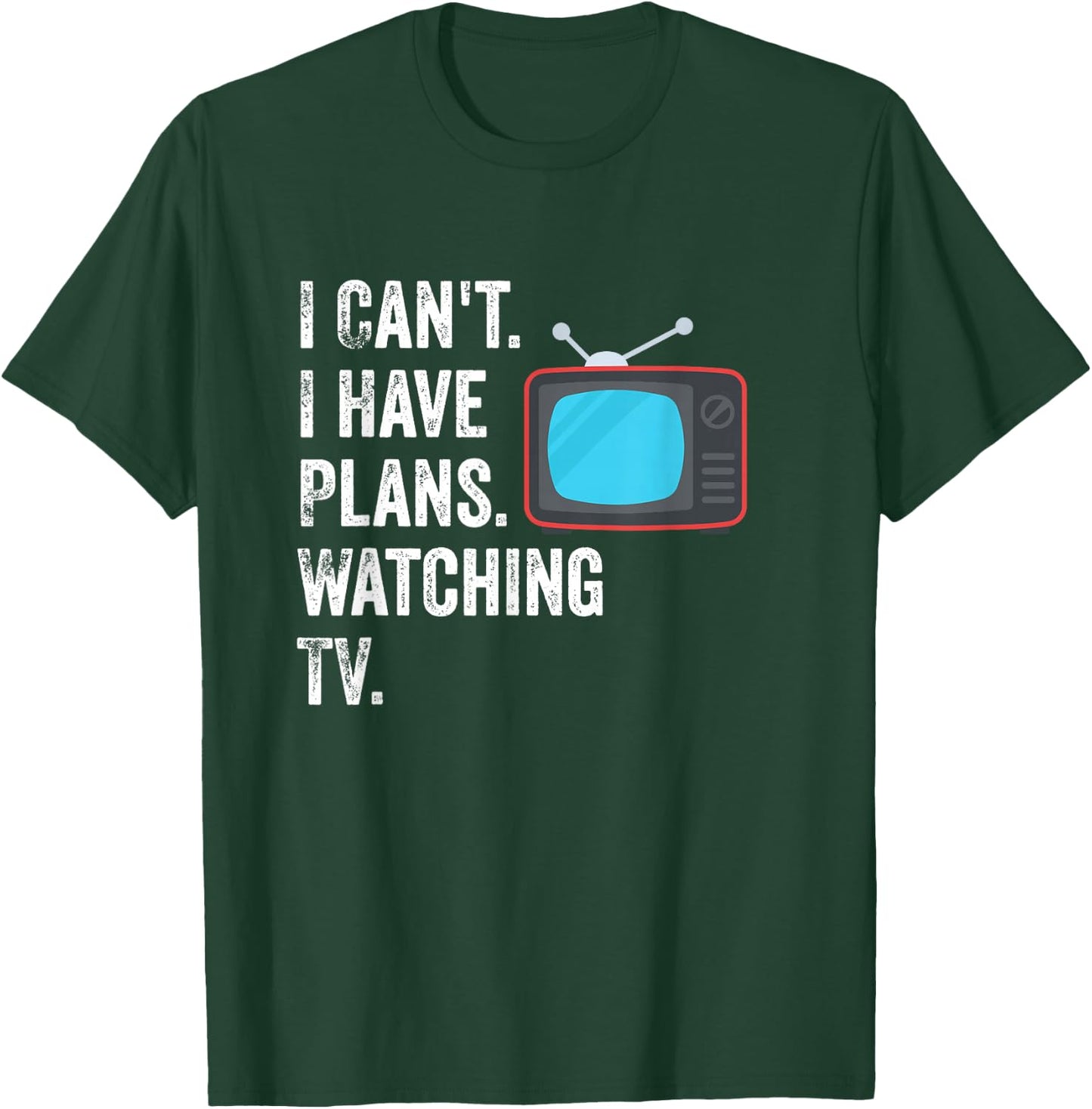 Can't. I Have Plans. Watching TV. / Funny TV Show Fan T-Shirt - T-Shirt | Forest