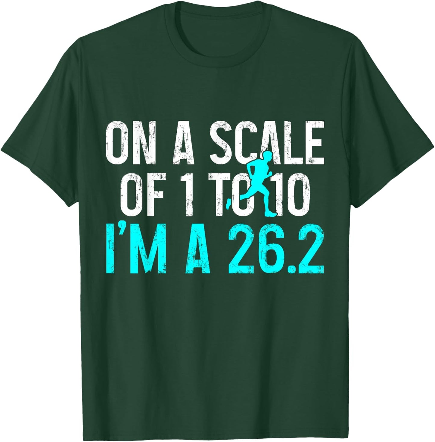 Marathon Runner On A Scale Of 1 To 10 I'm A 26.2 Marathoner T-Shirt - T-Shirt | Forest
