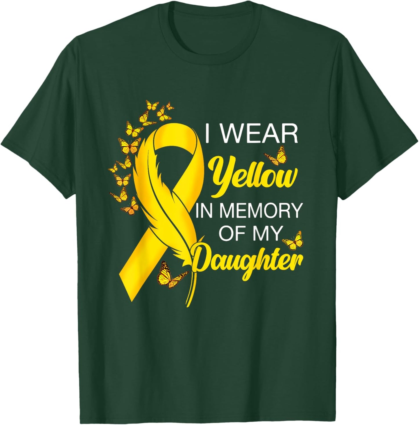 I Wear Yellow In Memory of Daughter Sarcoma Cancer Awareness T-Shirt - T-Shirt | Forest