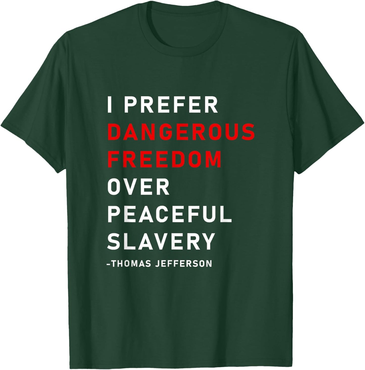 Dangerous Freedom over peaceful slavery, Thomas Jefferson T-Shirt - T-Shirt | Forest