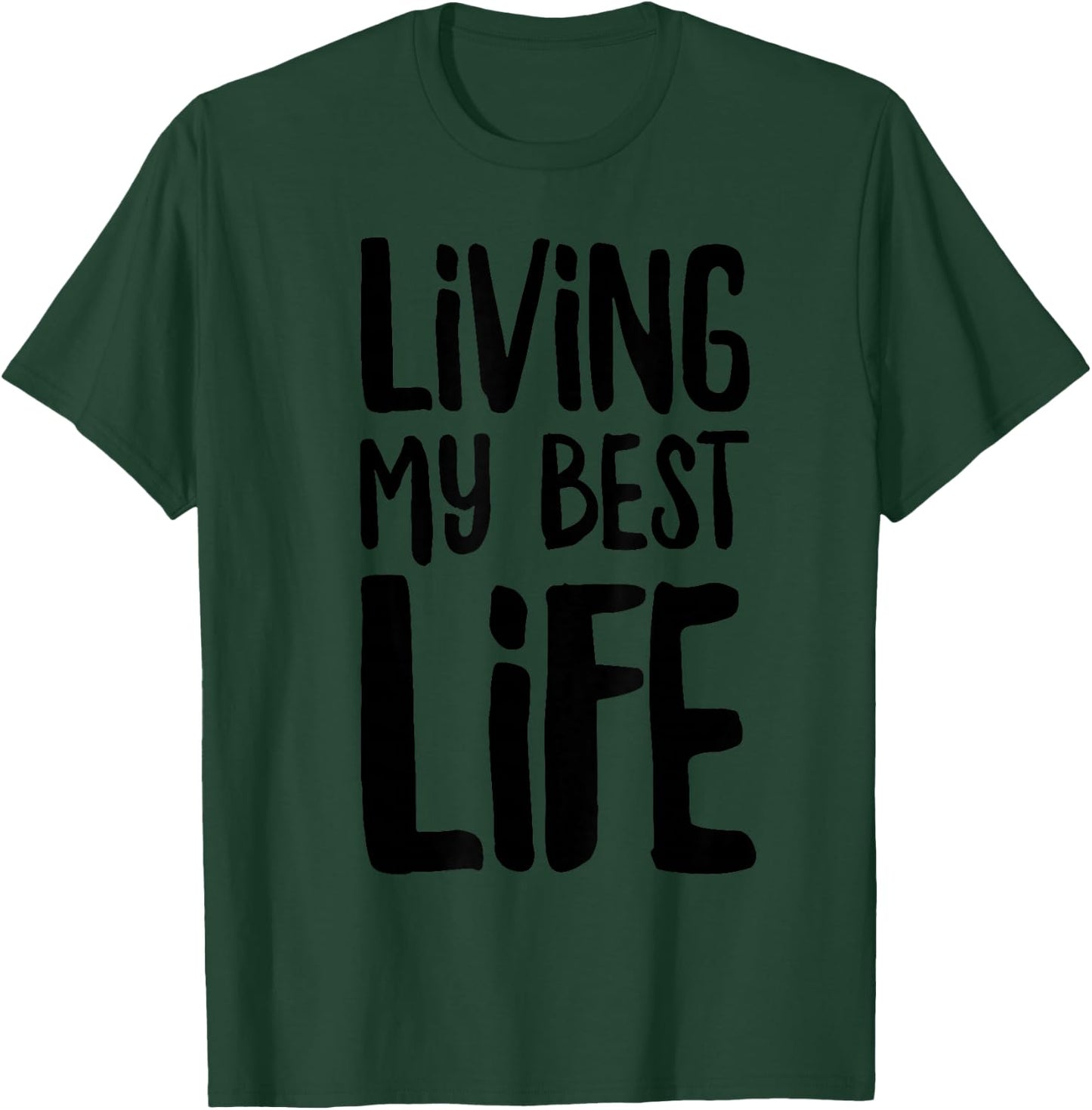 I'm Living My Best Life T-Shirt - T-Shirt | Forest